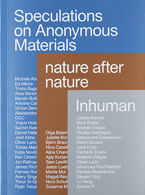 Speculations on Anonymous Material, nature after nature, Inhuman